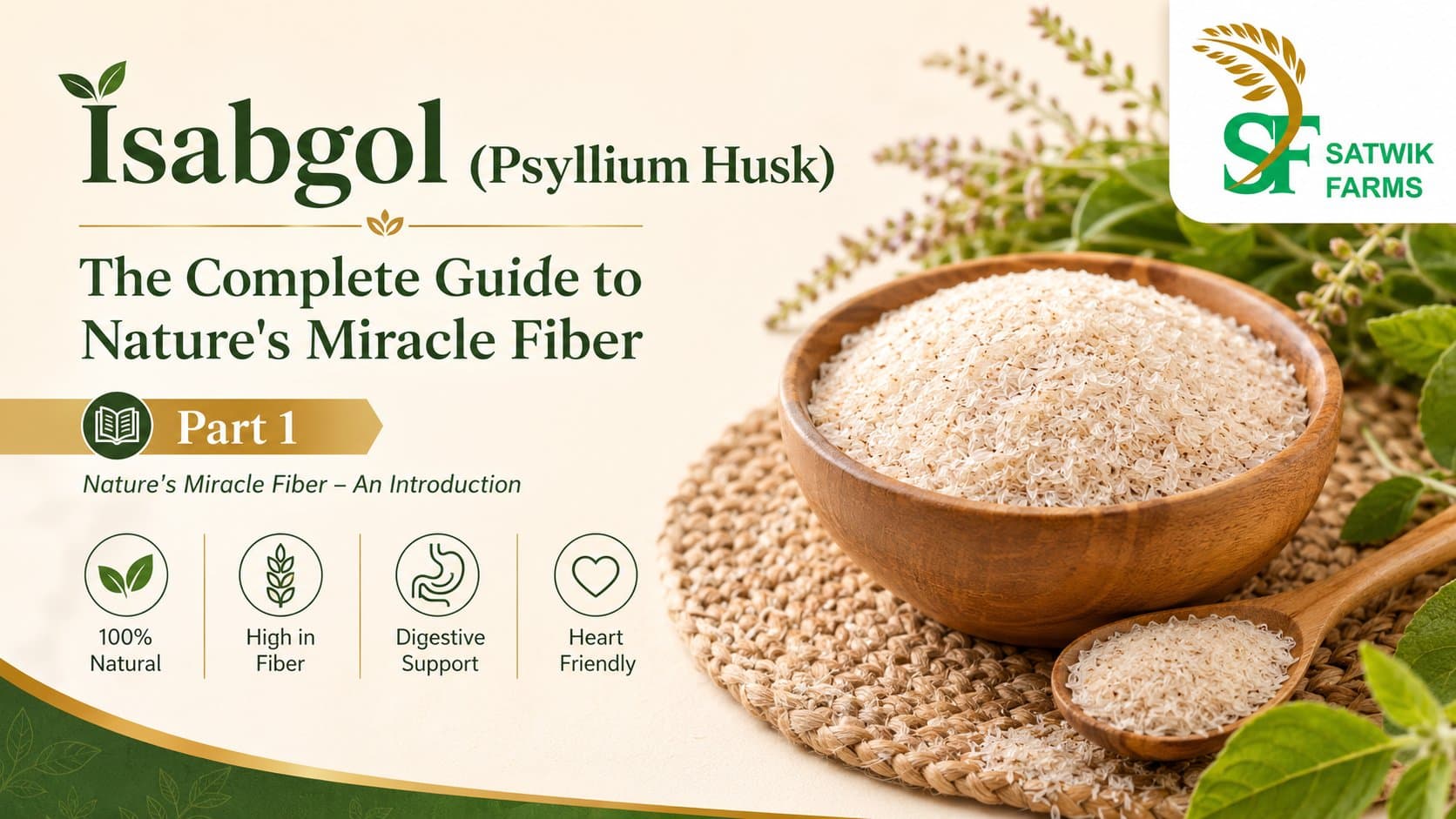 Isabgol (Psyllium Husk): Nature's Miracle Fiber (Part 1) — What It Is, Nutrition & How It Works